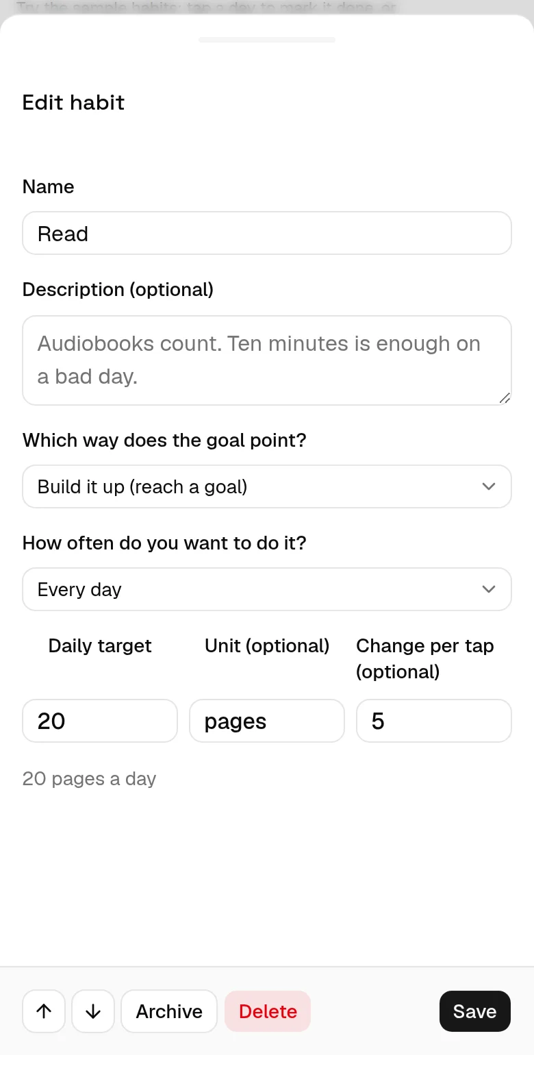The Edit habit panel: a Name field reading Read, a Description (optional) box under it showing its placeholder, “Audiobooks count. Ten minutes is enough on a bad day.”, a “Which way does the goal point?” select reading “Build it up (reach a goal)”, a “How often do you want to do it?” select reading “Every day”, Daily target 20, Unit (optional) pages, Change per tap 5, a summary line reading the schedule back, and Archive, Delete and Save at the foot.